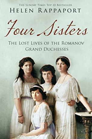 Four Sisters: The Lost Lives of the Romanov Grand Duchesses - Helen Rappaport [KSIĄŻKA]