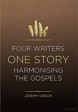 Four Writers One Story: Harmonising the Gospels - Jeremy Gibson [KSIĄŻKA]