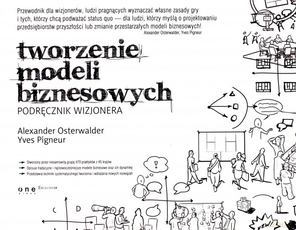 Tworzenie modeli biznesowych. Podręcznik wizjonera [KSIĄŻKA]