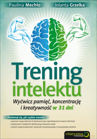 Trening intelektu. Wyćwicz pamięć, koncentrację i kreatywność w 31 dni [KSIĄŻKA]