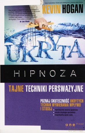 Ukryta hipnoza. Tajne techniki perswazyjne [KSIĄŻKA]