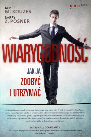 Wiarygodność. Jak ją zdobyć i utrzymać [KSIĄŻKA]