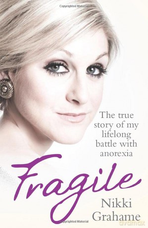 Fragile - The true story of my lifelong battle with anorexia - Nikki Grahame [KSIĄŻKA]