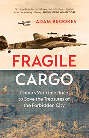 Fragile Cargo: China's Wartime Race to Save the Treasures of the Forbidden City - Adam Brookes [KSIĄŻKA]