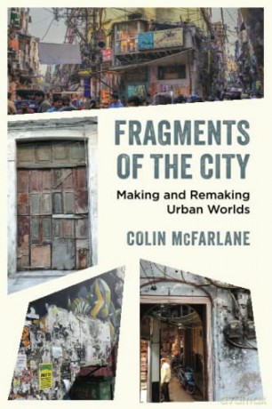 Fragments of the City: Making and Remaking Urban Worlds - McFarlane [KSIĄŻKA]