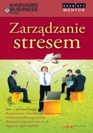 Zarządzanie stresem. Osobisty mentor - Harvard Business Press [KSIĄŻKA]
