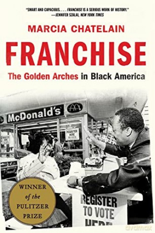 Franchise: The Golden Arches in Black America - Marcia Chatelain [KSIĄŻKA]