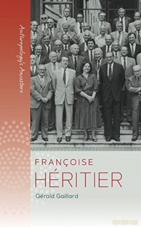 Françoise Héritier: 3 (Anthropology's Ancestors, 3) - Gérald Gaillard [KSIĄŻKA]