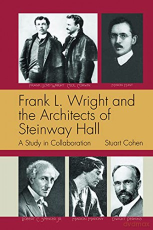 Frank L. Wright and the Architects of Steinway Hall: A Study of Collaboration - Stuart Cohen [KSIĄŻKA]
