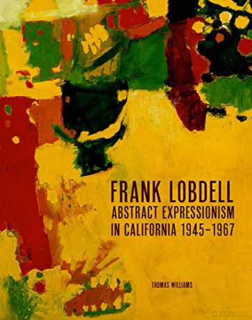 Frank Lobdell: Abstract Expressionism in California, 1945-1967 - Thomas Williams [KSIĄŻKA]