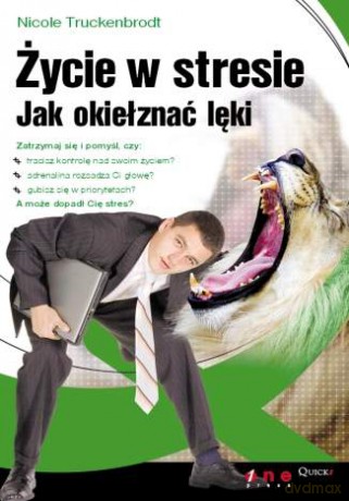 Życie w stresie. Jak okiełznać lęki [KSIĄŻKA]