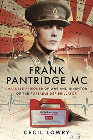 Frank Pantridge MC: Japanese Prisoner of War and Inventor of the Portable Defibrillator - Cecil Lowry [KSIĄŻKA]