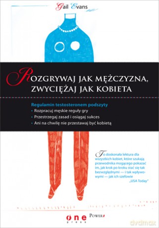 Rozgrywaj jak mężczyzna, zwyciężaj jak kobieta [KSIĄŻKA]