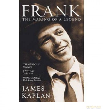 Frank: The Making of a Legend - James Kaplan [KSIĄŻKA]