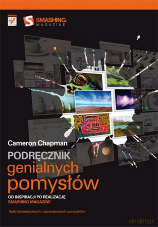 Podręcznik genialnych pomysłów. Od inspiracji po realizację. Smashing Magazine [KSIĄŻKA]