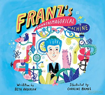 Franz's Phantasmagorical Machine - Beth Anderson [KSIĄŻKA]