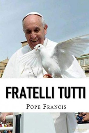 Fratelli Tutti: Encyclical letter on Fraternity and Social Friendship - Pope Francis [KSIĄŻKA]