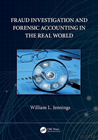 Fraud Investigation and Forensic Accounting in the Real World - William L. Jennings [KSIĄŻKA]
