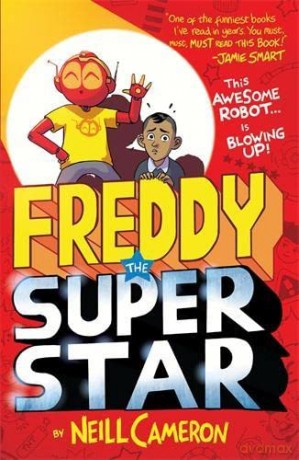 Freddy the Superstar (The Awesome Robot Chronicles) - Neill Cameron [KOMIKS]