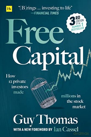 Free Capital: How 12 private investors made millions in the stock market - Guy Thomas [KSIĄŻKA]