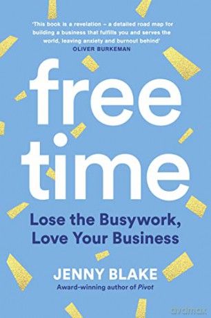 Free Time: Lose the Busywork, Love Your Business - Jenny Blake [KSIĄŻKA]