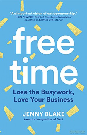 Free Time: Lose the Busywork, Love Your Business - Jenny Blake [KSIĄŻKA]