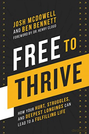 Free to Thrive: How Your Hurt, Struggles, and Deepest Longings Can Lead to a Fulfilling Life - Josh McDowell [KSIĄŻKA]