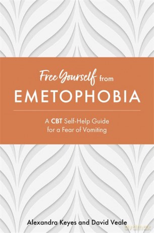 Free Yourself from Emetophobia: A CBT Self-Help Guide for a Fear of Vomiting - David Veale [KSIĄŻKA]