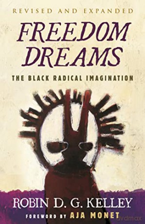 Freedom Dreams (Twentieth Anniversary Edition): The Black Radical Imagination - Robin D.G. Kelley [KSIĄŻKA]