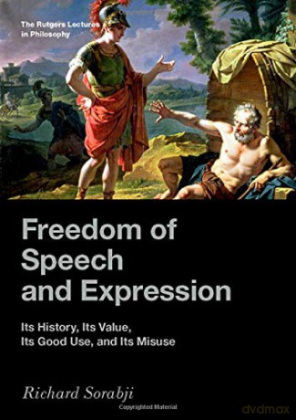 Freedom of Speech and Expression: Its History, Its Value, Its Good Use, and Its Misuse (The Rutgers Lectures in Philosophy) - Richard Sorabji [KSIĄŻKA]