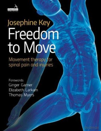 Freedom to Move: Movement Therapy for Spinal Pain and Injuries - Josephine Key [KSIĄŻKA]
