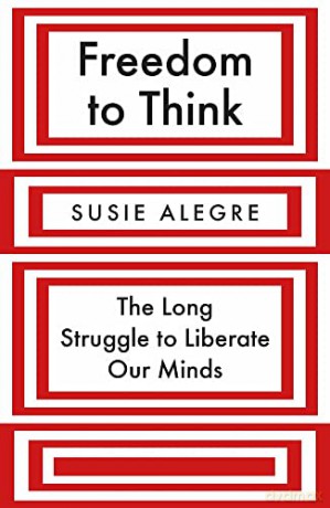 Freedom to Think: The Long Struggle to Liberate Our Minds - Susie Alegre [KSIĄŻKA]
