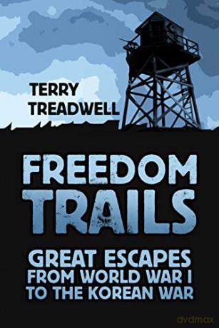 Freedom Trails: Great Escapes from World War I to the Korean War - Terry C Treadwell [KSIĄŻKA]