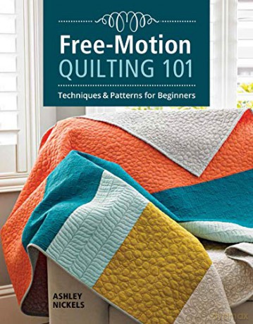 Free-Motion Quilting 101: Techniques and Projects for Beginners - Ashley Nickels [KSIĄŻKA]