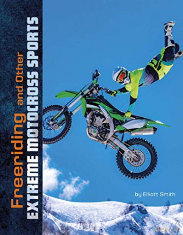 Freeriding and Other Extreme Motocross Sports (Natural Thrills) - Elliott Smith [KSIĄŻKA]