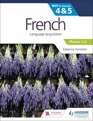 French for the IB MYP 4&5 (Emergent/Phases 1-2): by Concept - Fabienne Fontaine [KSIĄŻKA]