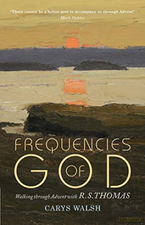 Frequencies of God: Walking through Advent with R S Thomas - Carys Walsh [KSIĄŻKA]