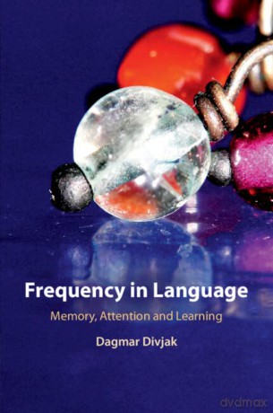 Frequency in Language: Memory, Attention and Learning - Dagmar Divjak [KSIĄŻKA]