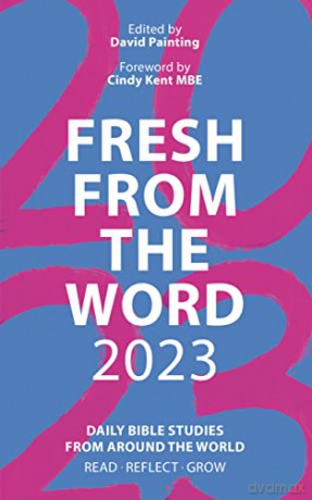 Fresh From the Word 2023: The Bible for a Change: Daily Bible Studies From Around the World: Read, Reflect, Grow - David Painting [KSIĄŻKA]