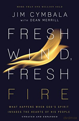 Fresh Wind, Fresh Fire: What Happens When God's Spirit Invades the Hearts of His People - Cymbala Merrill [KSIĄŻKA]
