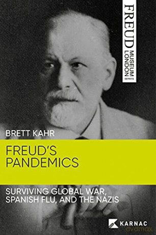 Freud's Pandemics: Surviving Global War, Spanish Flu and the Nazis (Freud Museum London Series) - Brett Kahr [KSIĄŻKA]
