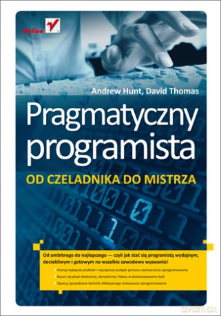 Pragmatyczny programista. Od czeladnika do mistrza [KSIĄŻKA]