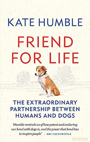 Friend for Life: The extraordinary partnership between humans and dogs - Kate Humble [KSIĄŻKA]