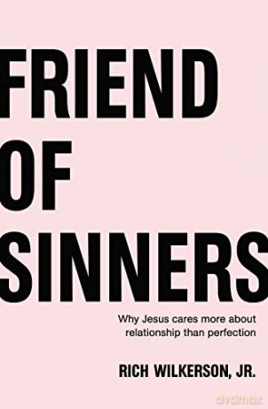 Friend of Sinners: Why Jesus Cares More About Relationship Than Perfection - Rich Wilkerson [KSIĄŻKA]