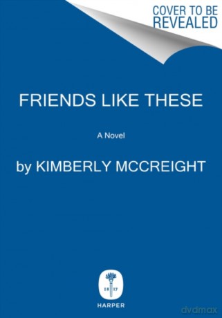 Friends Like These - Kimberly McCreight [KSIĄŻKA]