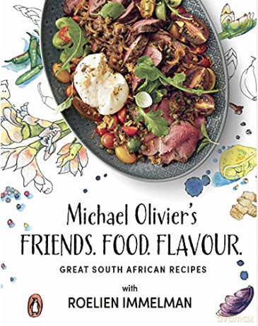 Friends.Food.Flavour.: Michael Olivier's Great South African Recipes - Michael Olivier [KSIĄŻKA]