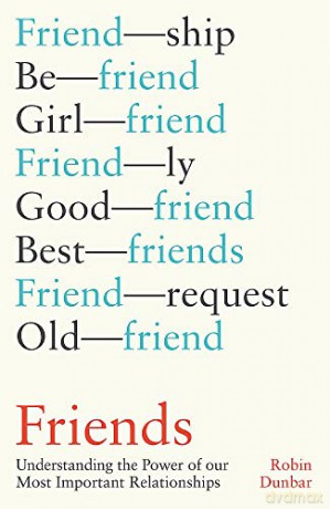 Friends: Understanding the Power of our Most Important Relationships - Robin Dunbar [KSIĄŻKA]