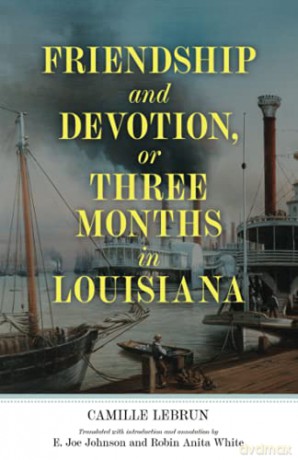 Friendship and Devotion, or Three Months in Louisiana (Banner Books) - Camille Lebrun [KSIĄŻKA]