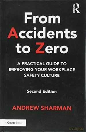 From Accidents to Zero: A Practical Guide to Improving Your Workplace Safety Culture - Andrew Sharman [KSIĄŻKA]