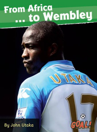 From Africa to Wembley...: Level 4 (Goal! Series) - Utaka John [KSIĄŻKA]